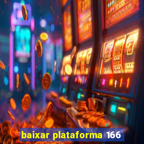 baixar plataforma 166